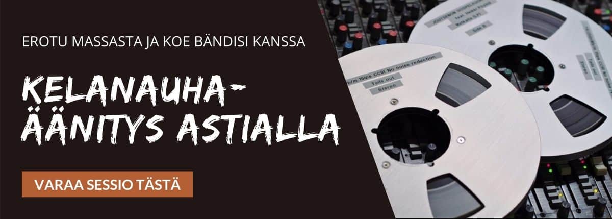 Kokemuksia kelanauhaäänitys-sessiosta Astialla
